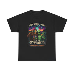 Stay Weird Alien Selfie T-Shirt — "Selfie With A Legend" Graphic Tee